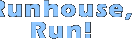 Runhouse,