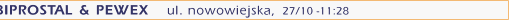  BIPROSTAL & PEWEX   ul. nowowiejska,  27/10 -11:28