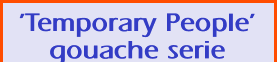 'Temporary People' gouache serie 